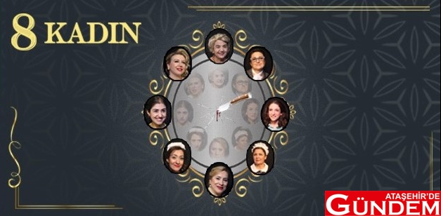 "8 KADIN" SAHNEDE KADIN OYUNU